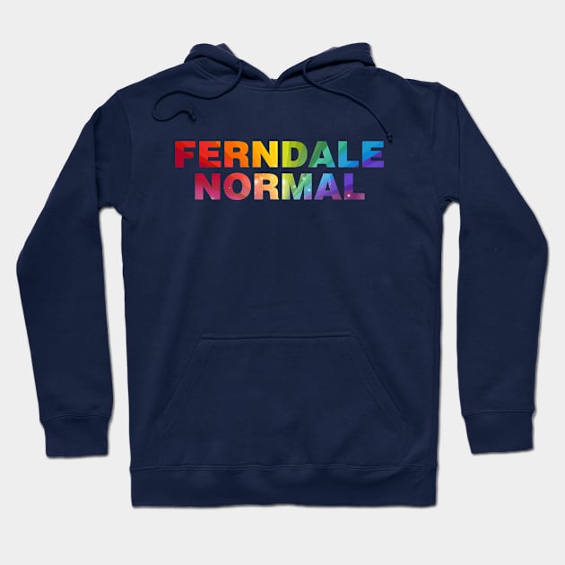 Ferndale Normal Rainbow Hoodie by gocomedyimprov